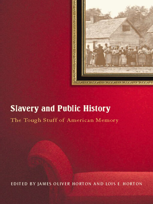 Title details for Slavery and Public History by James Oliver Horton - Available